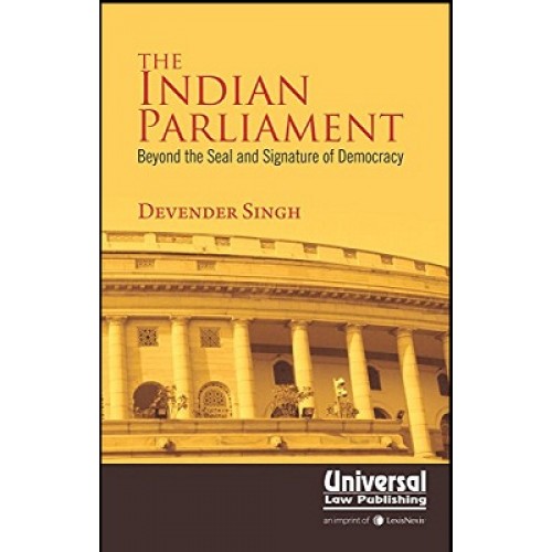 Universal's The Indian Parliament Beyond the Seal and Signature of Democracy by Devender Singh